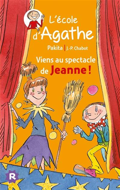 L'école d'Agathe. Vol. 45. Viens au spectacle de Jeanne ! | Pakita, Jean-Philippe Chabot