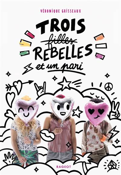 Trois filles rebelles et un pari | Veronique Grisseaux, Marylou Faure