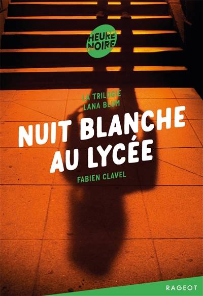 La trilogie Lana Blum. Vol. 2. Nuit blanche au lycée | Fabien Clavel, Guillaume Lebeau