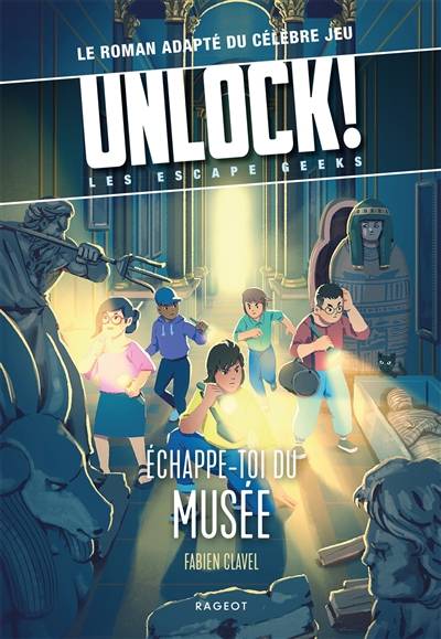 Unlock! : les Escape Geeks. Echappe-toi du musée | Fabien Clavel