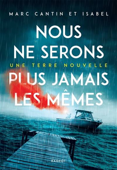 Une terre nouvelle. Vol. 1. Nous ne serons plus jamais les mêmes | Marc Cantin, Isabel