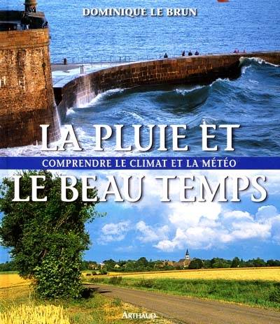 La pluie et le beau temps : comprendre le climat et la météo | Dominique Le Brun