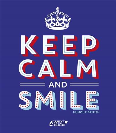 Keep calm and smile : humour british | Valerie Hanol, Valerie Hanol