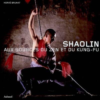 Shaolin : aux sources du zen et du kung-fu | Herve Bruhat