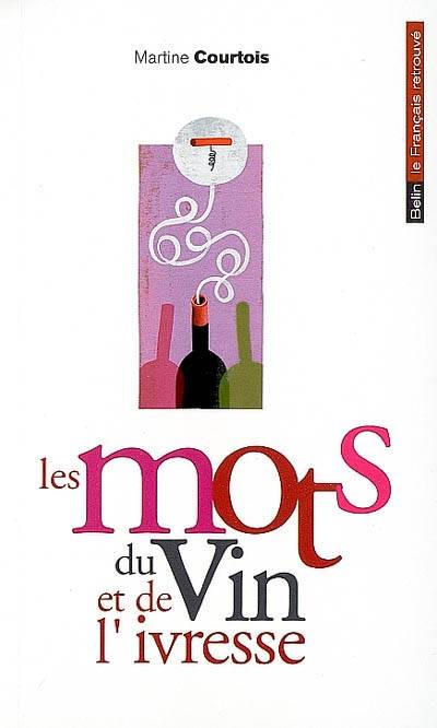 Les mots du vin et de l'ivresse | Martine Courtois