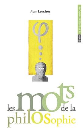 Les mots de la philosophie | Alain Lercher