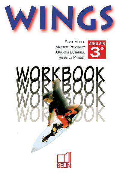 Wings, anglais 3e : workbook | Fiona Morel, Graham Bushnell, Henri Le Prieult, Jean-Christophe Raufflet