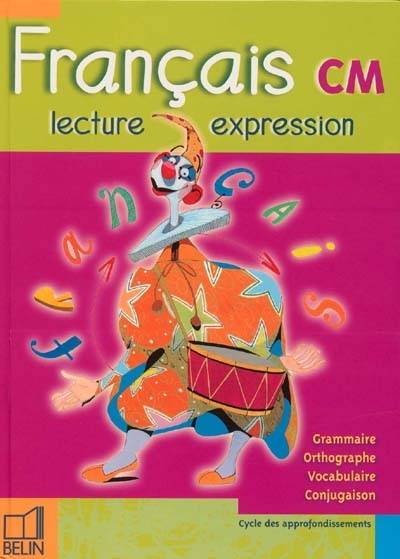 Français CM : lecture et expression | Renaud Du Castel, Philippe Désaunez, Eric Héliot, François Ruyer