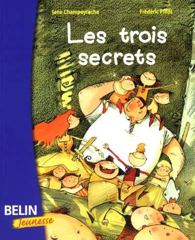 Les trois secrets | Jane Champeyrache, Frederic Pillot, Frederic Pillot