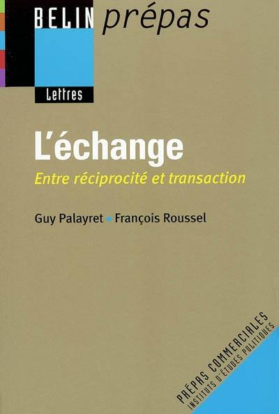 L'échange : entre réciprocité et transaction | Guy Palayret, Francois Roussel