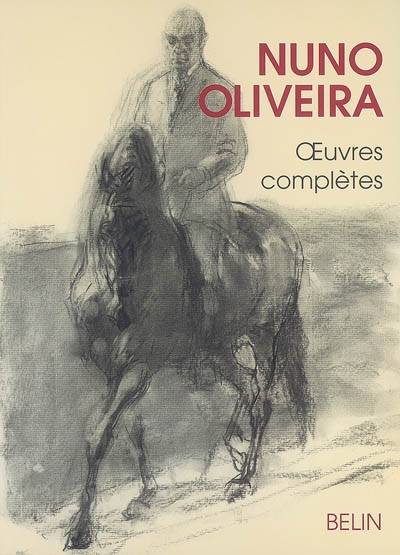 Oeuvres complètes | Nuno Oliveira, Jean-Louis Sauvat