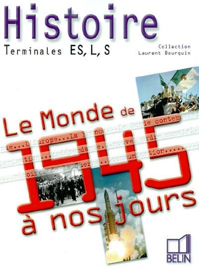 Histoire terminale ES, L, S : le monde de 1945 à nos jours | Laurent Bourquin