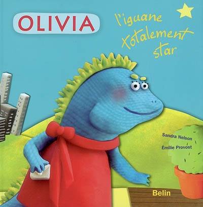 Olivia, l'iguane totalement star | Sandra Nelson, Emilie Provost