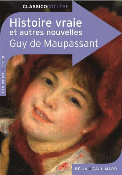 Histoire vraie et autres nouvelles : texte intégral & dossier | Guy de Maupassant, Martine Cécillon