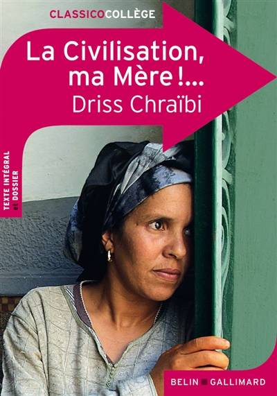 La civilisation, ma mère ! | Driss Chraïbi, Marianne Chomienne