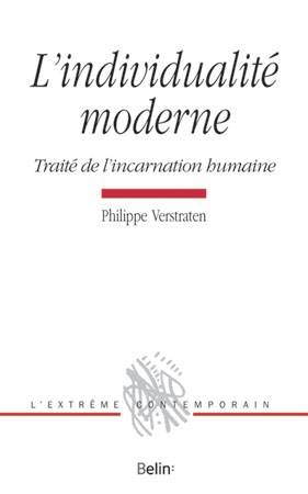 L'individualité moderne : traité de l'incarnation humaine | Philippe Verstraten