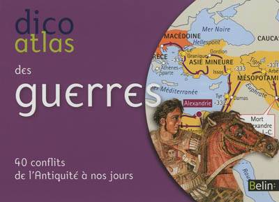 Dico atlas des guerres : 40 conflits de l'Antiquité à nos jours | Jean-Christophe Delmas