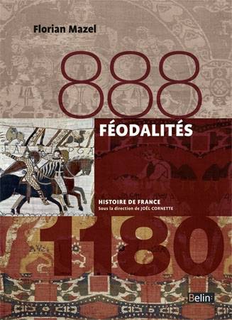 Féodalités : 888-1180 | Florian Mazel, Jean-Louis Biget