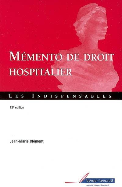 Mémento de droit hospitalier | Jean-Marie Clément, Jean-Marie Auby