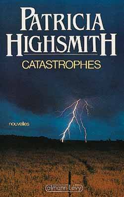 Catastrophes | Patricia Highsmith, Annie Saumont, Jacqueline Robert