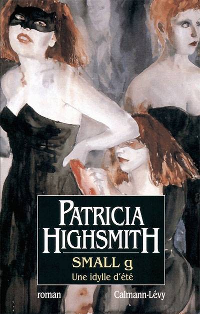 Small g : une idylle d'été | Patricia Highsmith, François Rosso