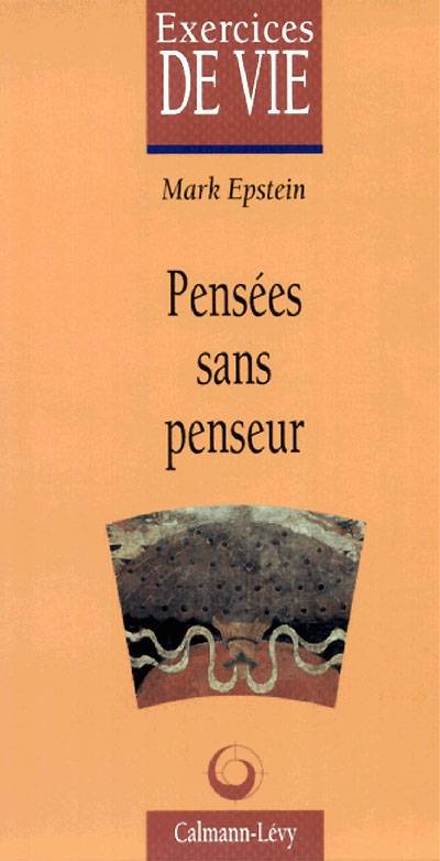 Pensées sans penseur : une psychothérapie dans une perspective bouddhique | Mark Epstein, Dalai-lama 14, Pierre Goubert