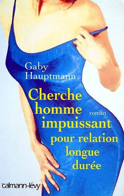 Cherche homme impuissant pour relation longue durée | Gaby Hauptmann, Gabrielle Merchez