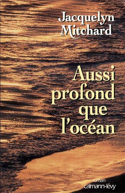 Aussi profond que l'océan | Jacquelyn Mitchard, Valérie Rosier