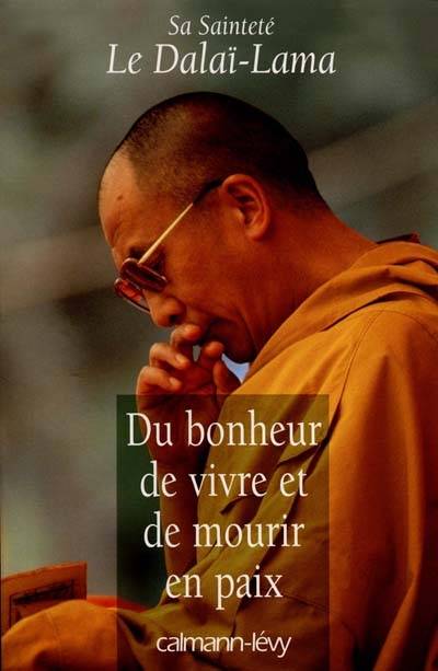 Du bonheur de vivre et de mourir en paix | Dalaï-lama 14, Claude B. Levenson