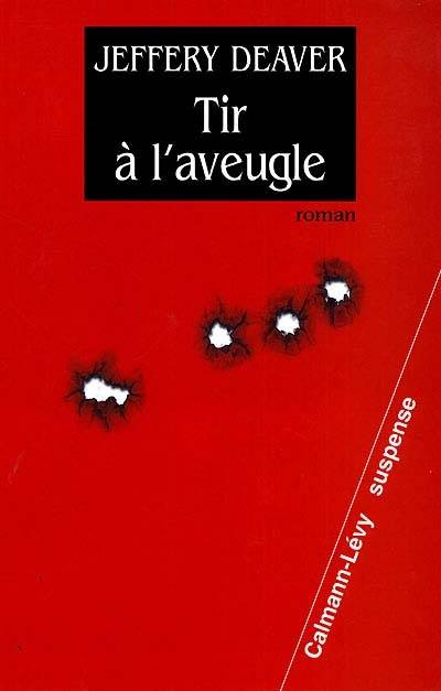 Tir à l'aveugle | Jeffery Deaver, Dominique Pétillot