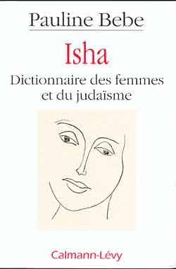 Isha : dictionnaire des femmes et du judaïsme | Pauline Bebe