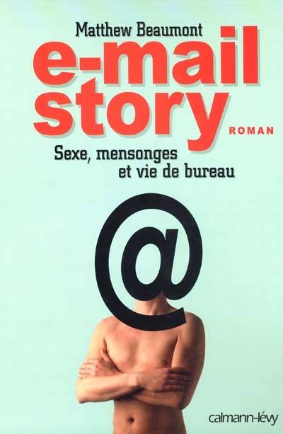 E-mail story : sexe, mensonges et vie de bureau | Matthew Beaumont, Hélène Collon