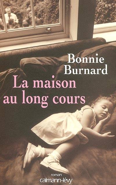 La maison au long cours | Bonnie Burnard, Françoise Cartano