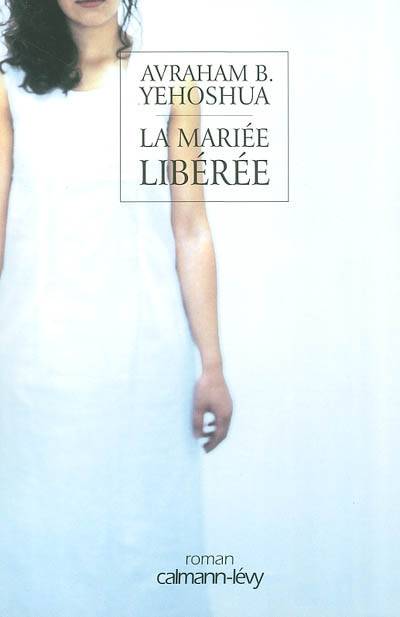 La mariée libérée | Avraham B. Yehoshua, Francine Levy, Clarisse Cohen