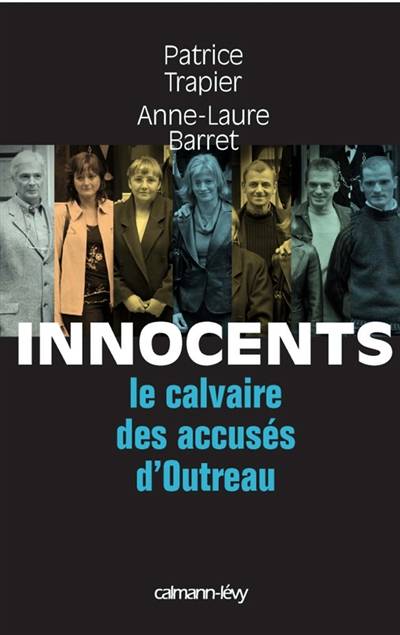 Innocents : le calvaire des innocents d'Outreau | Anne-Laure Barret, Patrice Trapier