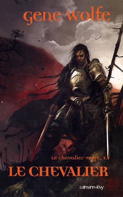 Le chevalier-mage. Vol. 1. Le chevalier | Gene Wolfe, Pierre-Paul Durastanti