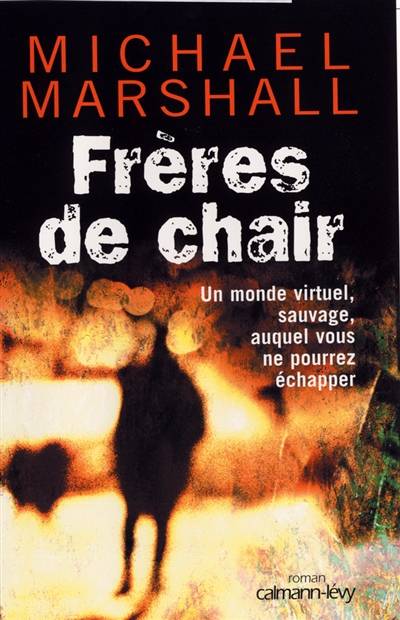 Frères de chair : un monde virtuel, sauvage, auquel vous ne pourrez échapper | Michael Marshall, Helene Collon