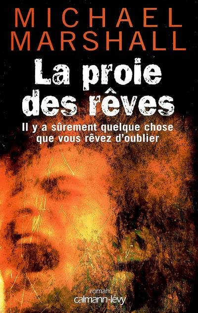 La proie des rêves : il y a sûrement quelque chose que vous rêvez d'oublier | Michael Marshall, Hélène Collon