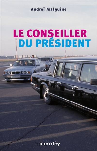 Le conseiller du président | Andrei Malguine, Francoise Mancip-Renaudie