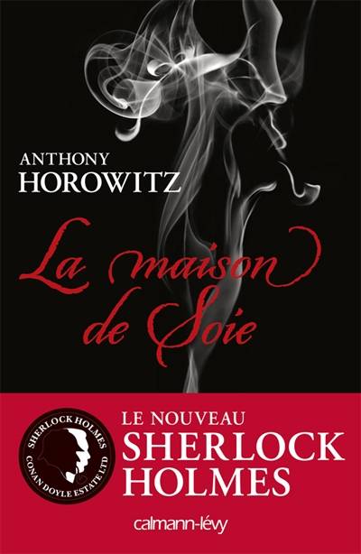 Le nouveau Sherlock Holmes. La maison de soie | Anthony Horowitz, Michel Laporte