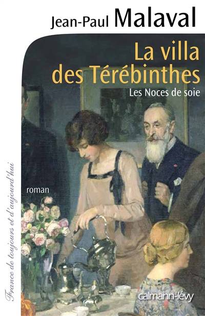 Les noces de soie. Vol. 2. La villa des térébinthes | Jean-Paul Malaval