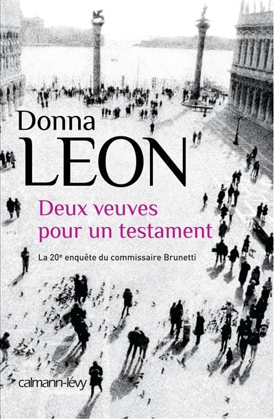 Une enquête du commissaire Brunetti. Vol. 20. Deux veuves pour un testament | Donna Leon, William Olivier Desmond