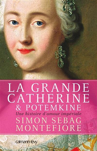 La Grande Catherine et Potemkine : une histoire d'amour impériale | Simon Sebag-Montefiore, Raymond Clarinard