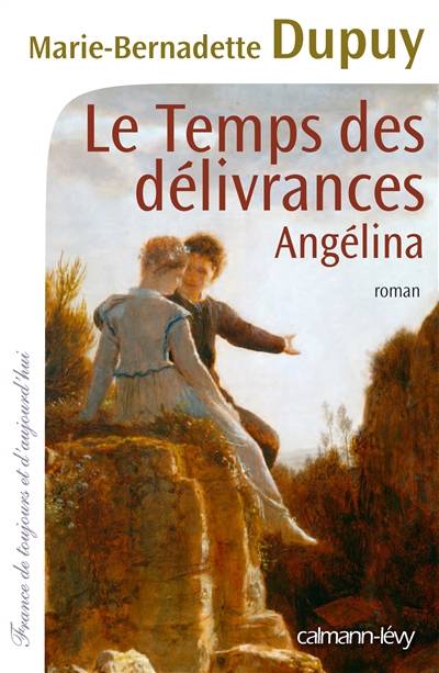 Angélina. Le temps des délivrances | Marie-Bernadette Dupuy