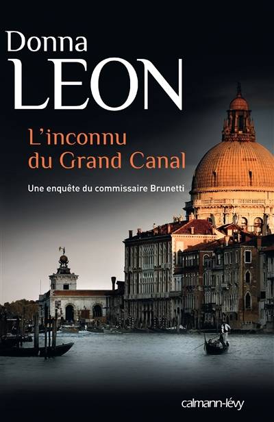 Une enquête du commissaire Brunetti. L'inconnu du Grand Canal | Donna Leon