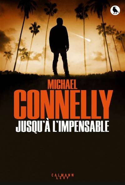 Jusqu'à l'impensable | Michael Connelly, Robert Pépin