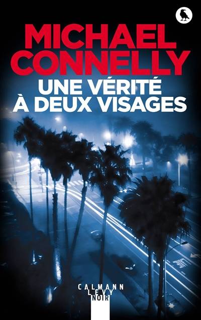 Une vérité à deux visages | Michael Connelly, Robert Pépin