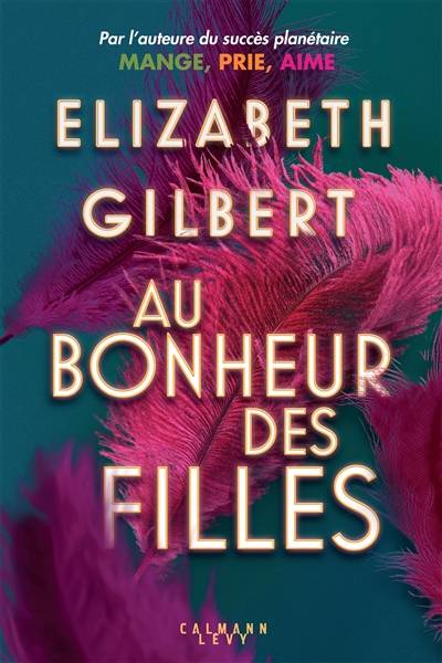 Au bonheur des filles | Elizabeth Gilbert, Christine Barbaste