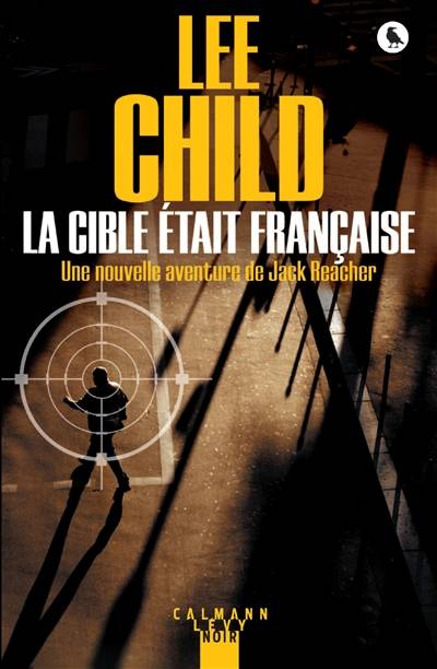 La cible était française : une nouvelle aventure de Jack Reacher | Lee Child, Elsa Maggion