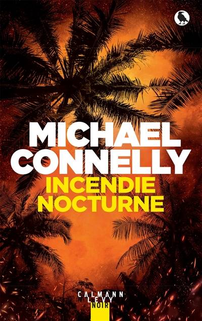 Incendie nocturne | Michael Connelly, Robert Pépin